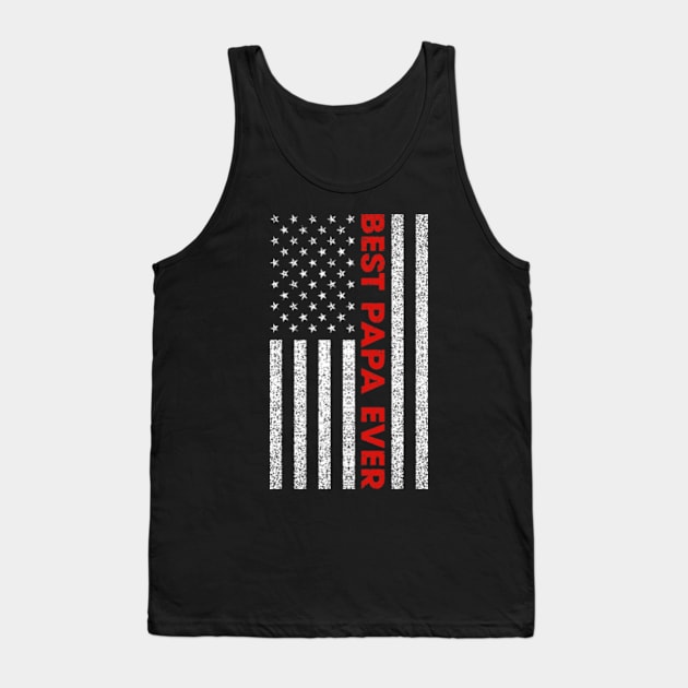 Best Papa Ever USA American Flag Father's Day Gift For Papa Tank Top by Gadsengarland.Art